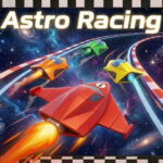 Astro Racing: Best Epic Space Racing Game