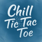 Chill Tic Tac Toe: Best Relaxing Must-Have Game