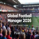 Global Football Manager 2026: Stunning Best Simulator