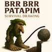 Brr Brr Patapim: Must-Have Best Survival Drawing